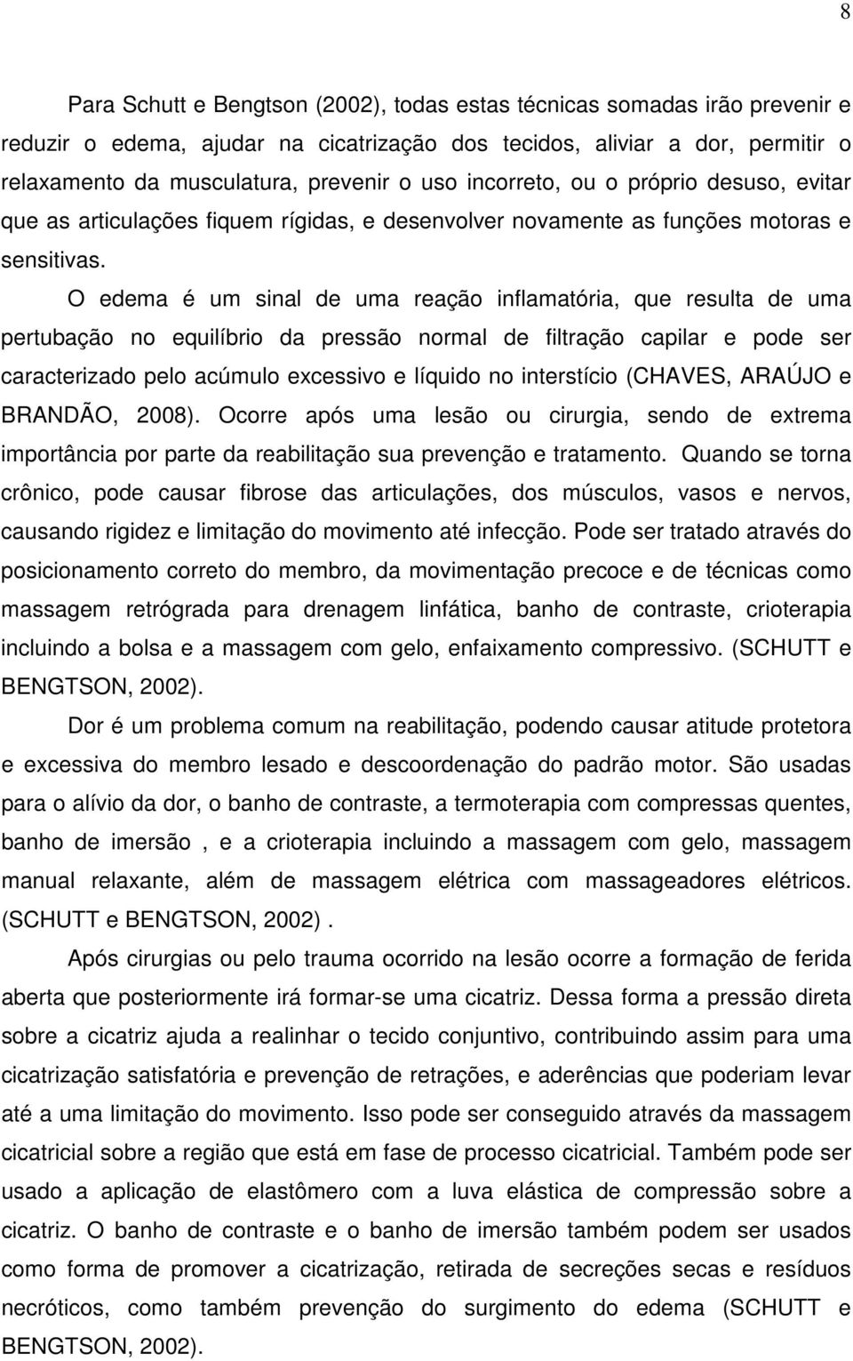 O edema é um sinal de uma reação inflamatória, que resulta de uma pertubação no equilíbrio da pressão normal de filtração capilar e pode ser caracterizado pelo acúmulo excessivo e líquido no