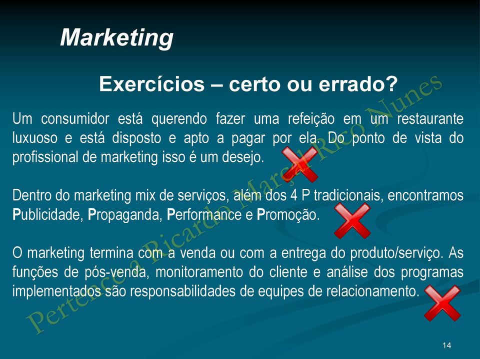 Do ponto de vista do profissional de marketing isso é um desejo.