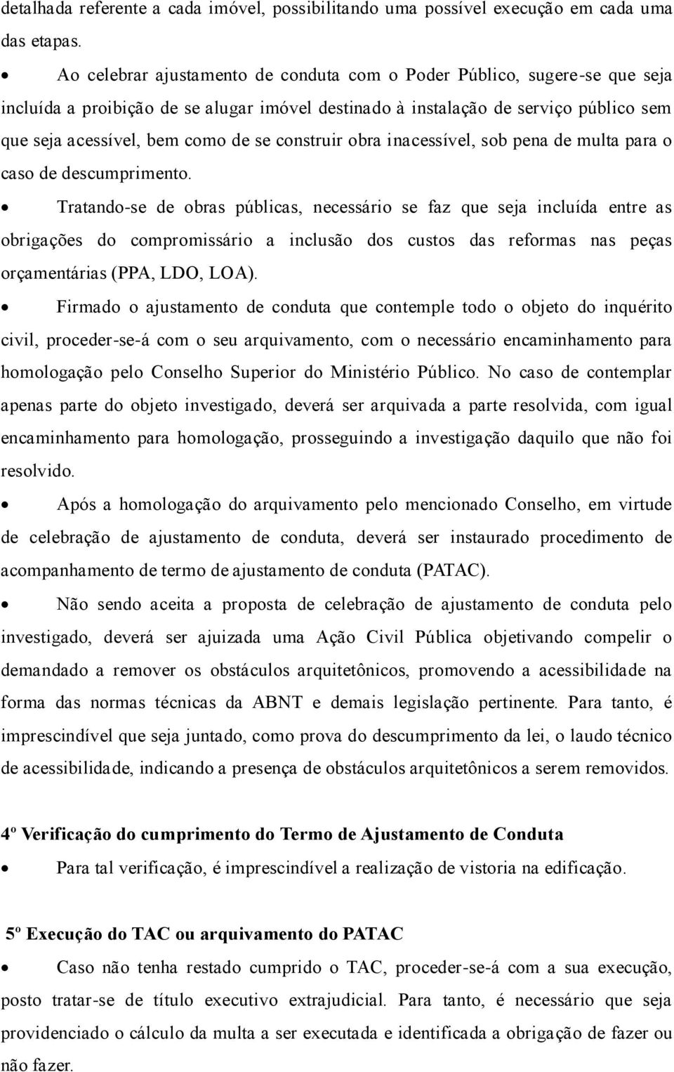 construir obra inacessível, sob pena de multa para o caso de descumprimento.