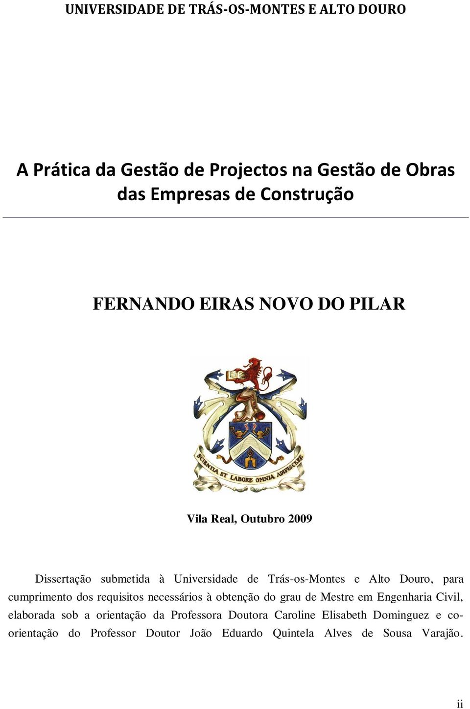 para cumprimento dos requisitos necessários à obtenção do grau de Mestre em Engenharia Civil, elaborada sob a orientação da