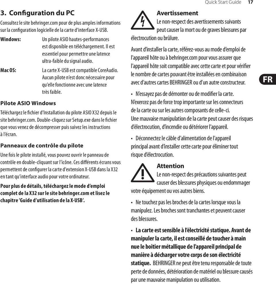 La carte X-USB est compatible CoreAudio. Aucun pilote n est donc nécessaire pour qu elle fonctionne avec une latence très faible.