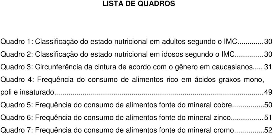 .. 30 Quadro 3: Circunferência da cintura de acordo com o gênero em caucasianos.