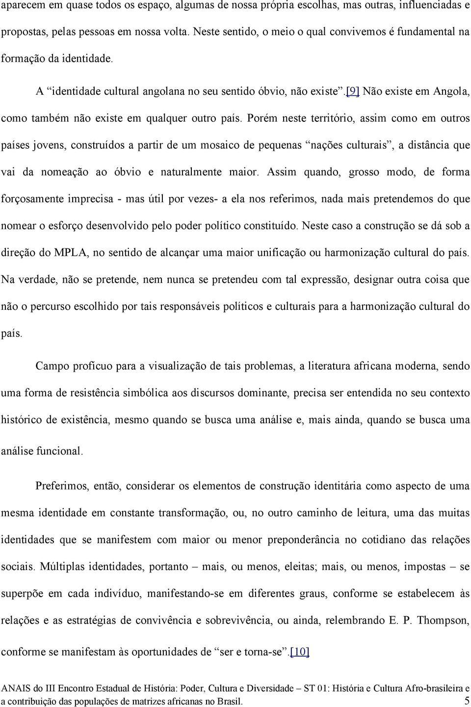 [9] Não existe em Angola, como também não existe em qualquer outro país.