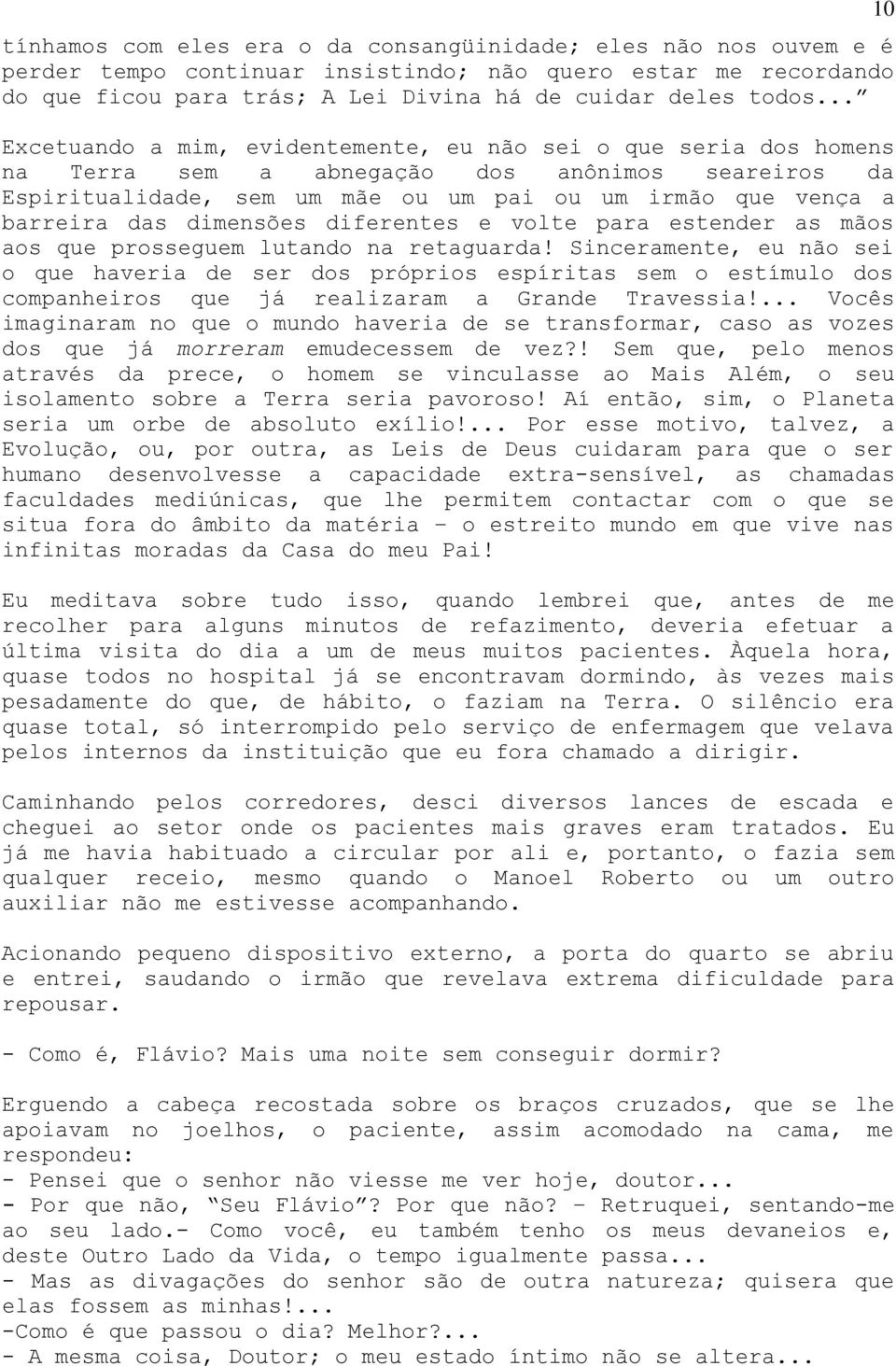 dimensões diferentes e volte para estender as mãos aos que prosseguem lutando na retaguarda!