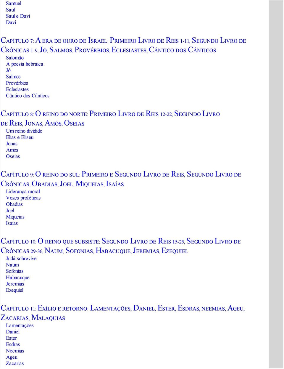 Eliseu Jonas Amós Oseias CAPÍTULO 9: O REINO DO SUL: PRIMEIRO E SEGUNDO LIVRO DE REIS, SEGUNDO LIVRO DE CRÔNICAS, OBADIAS, JOEL, MIQUEIAS, ISAÍAS Liderança moral Vozes proféticas Obadias Joel