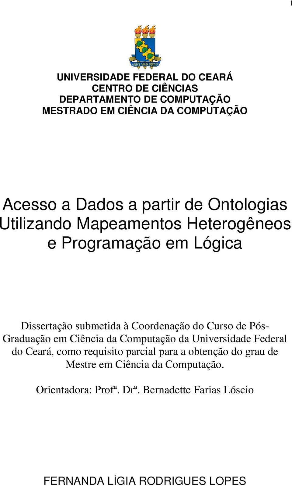 Coordenação do Curso de Pós- Graduação em Ciência da Computação da Universidade Federal do Ceará, como requisito parcial