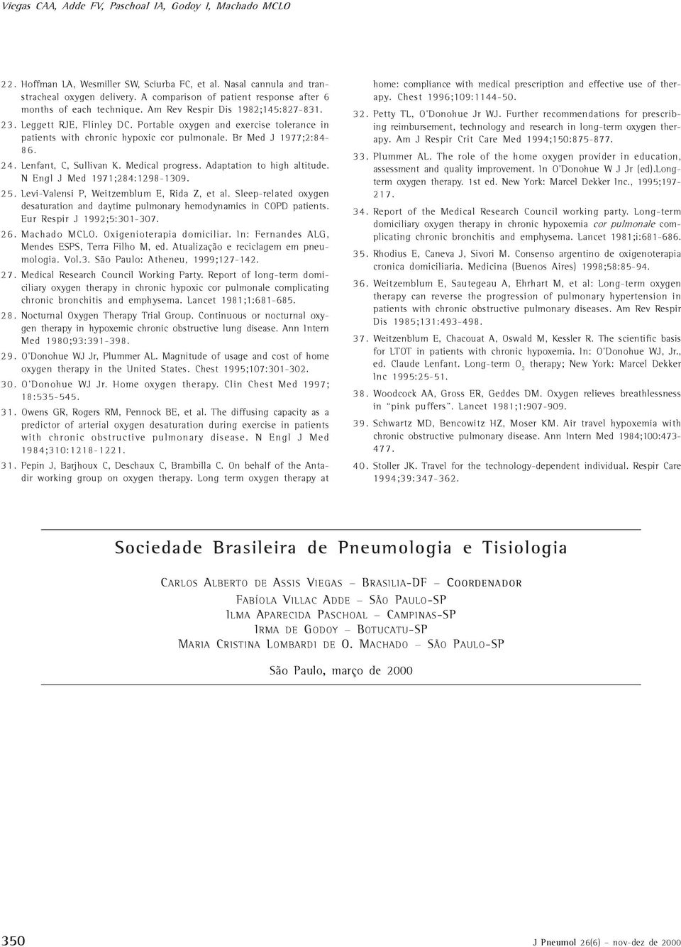 Portable oxygen and exercise tolerance in patients with chronic hypoxic cor pulmonale. Br Med J 1977;2:84-86. 24. Lenfant, C, Sullivan K. Medical progress. Adaptation to high altitude.