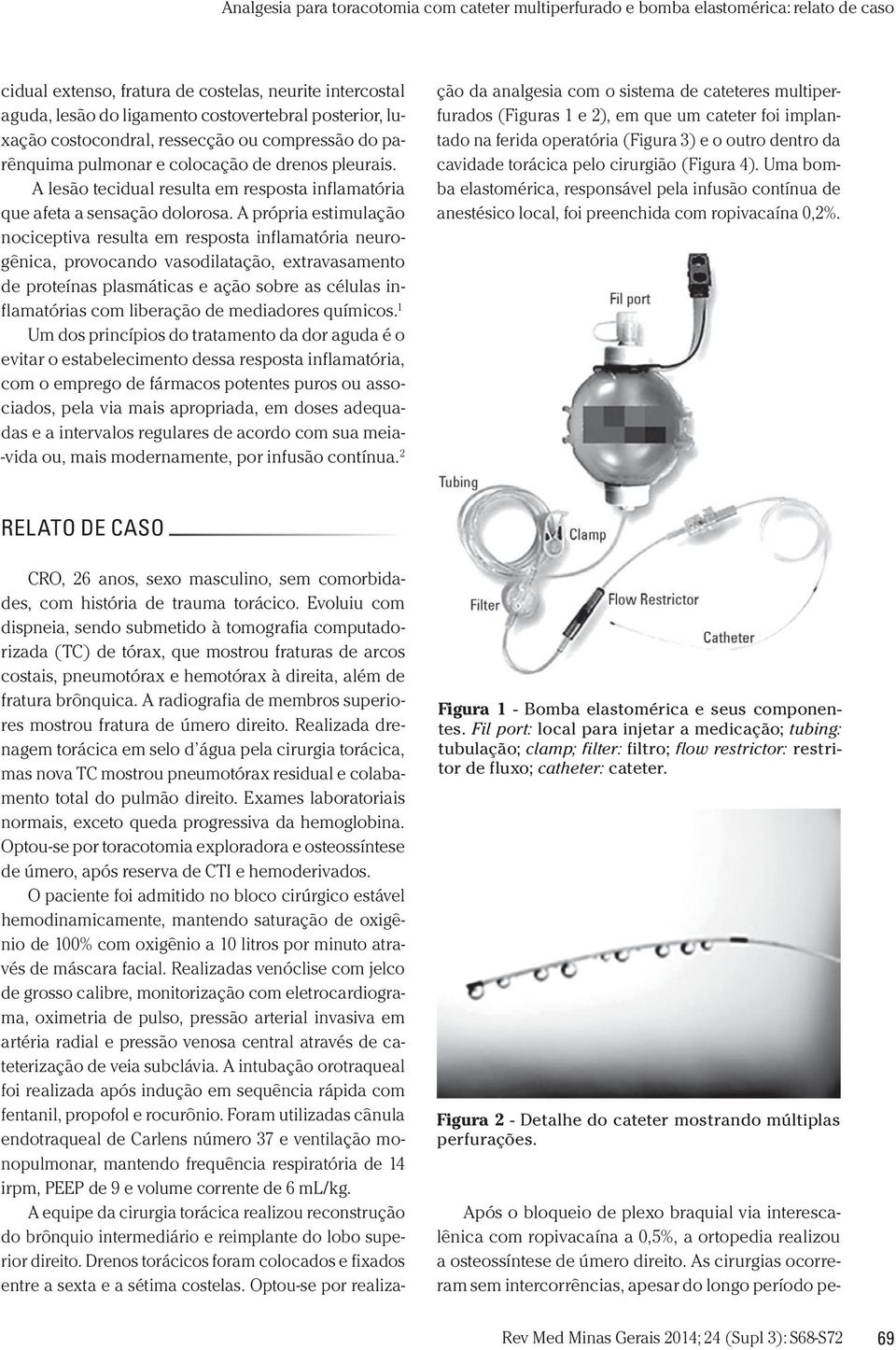 costocondral, ressecção ou compressão do parênquima pulmonar e colocação de drenos pleurais. A lesão tecidual resulta em resposta inflamatória que afeta a sensação dolorosa.