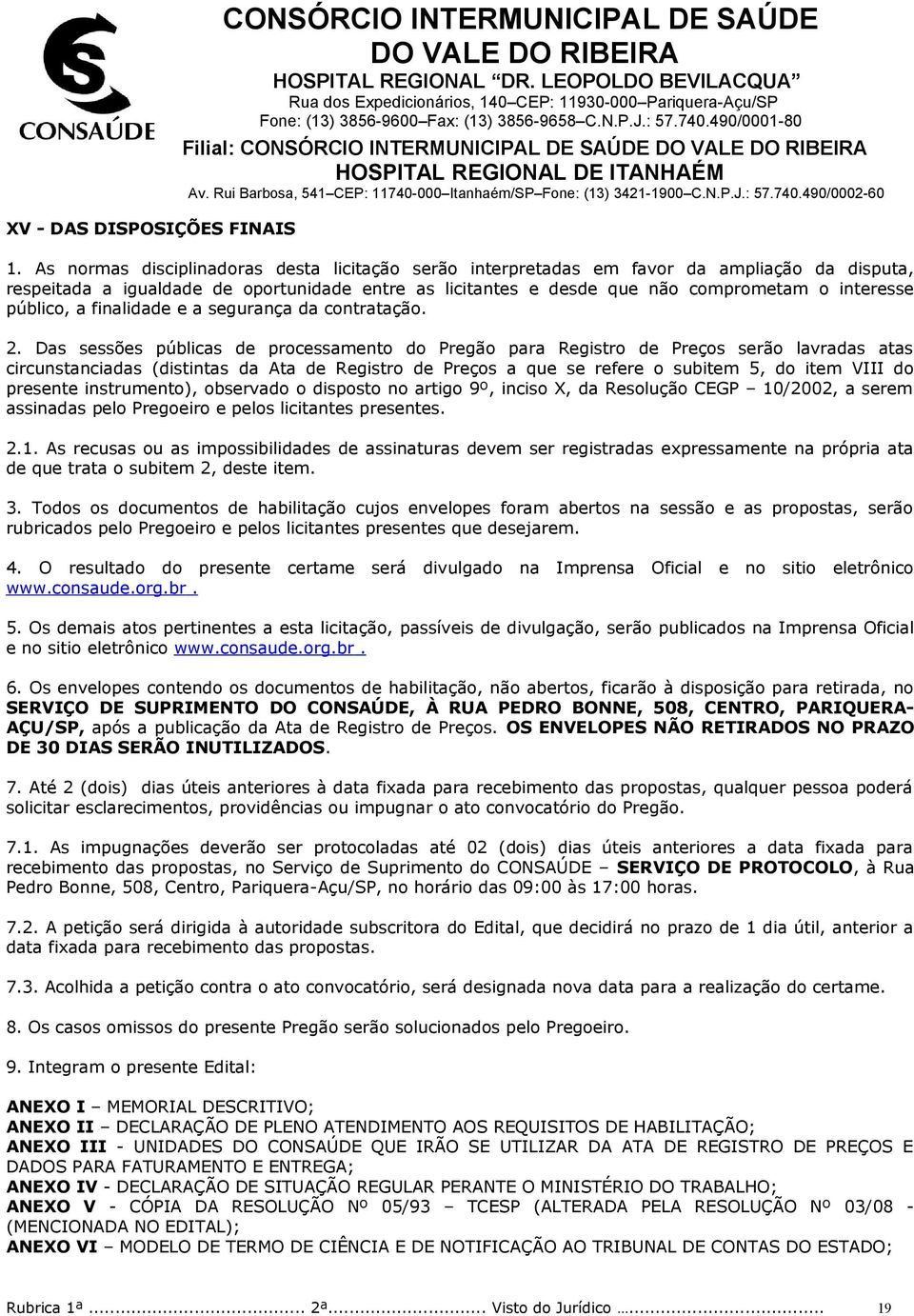 público, a finalidade e a segurança da contratação. 2.