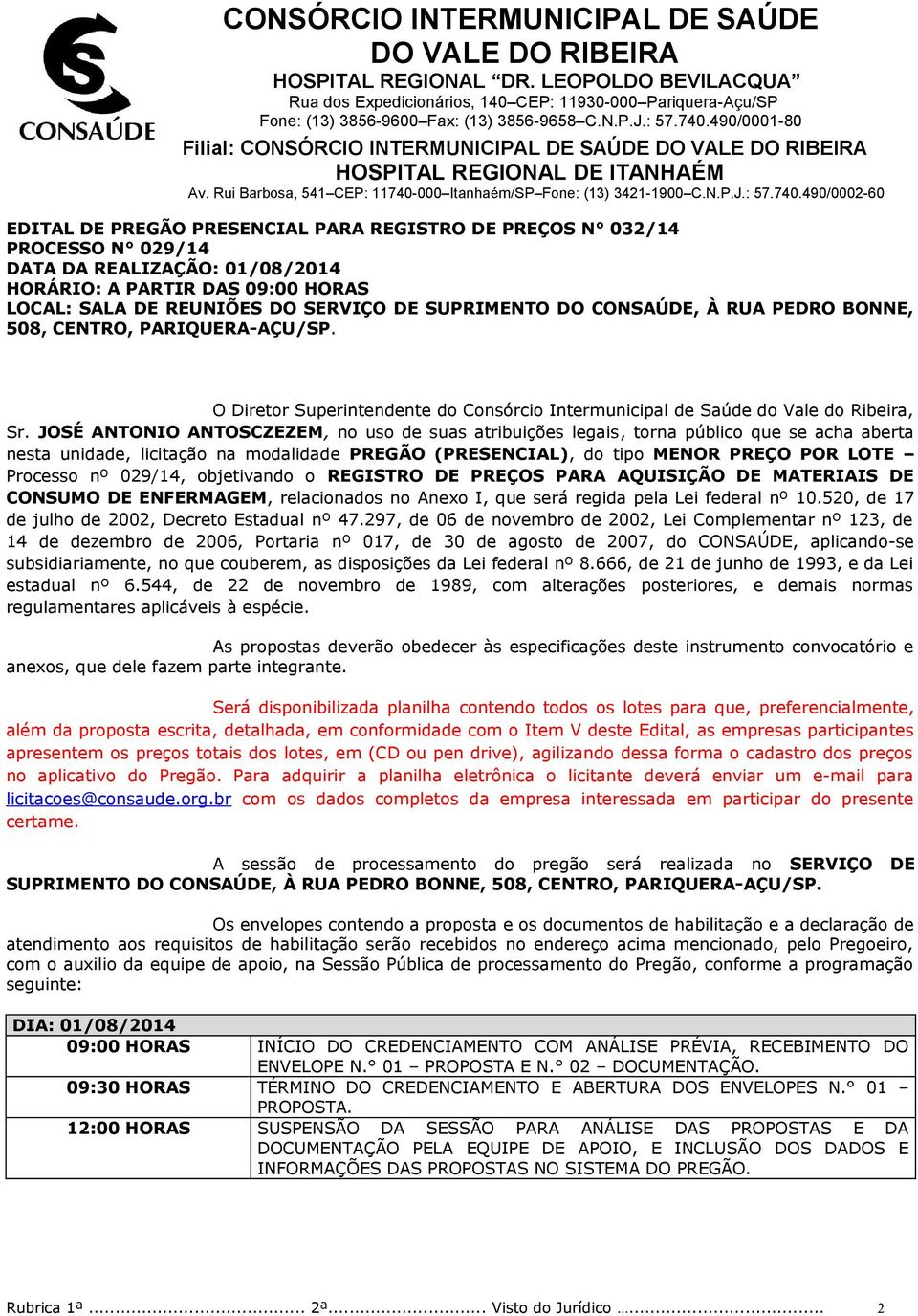 JOSÉ ANTONIO ANTOSCZEZEM, no uso de suas atribuições legais, torna público que se acha aberta nesta unidade, licitação na modalidade PREGÃO (PRESENCIAL), do tipo MENOR PREÇO POR LOTE Processo nº