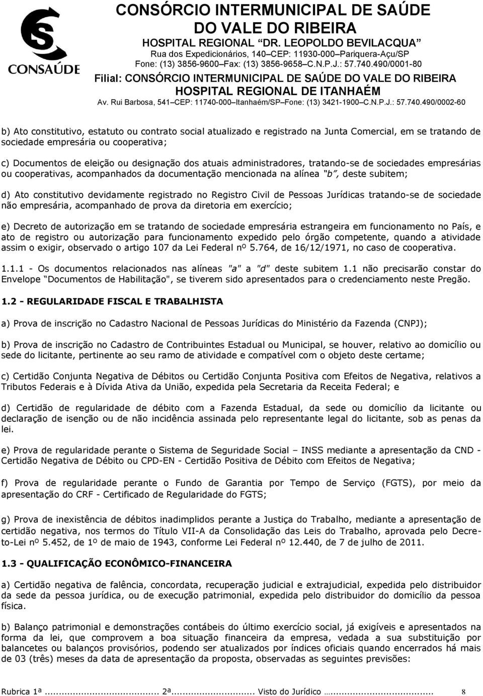 Civil de Pessoas Jurídicas tratando-se de sociedade não empresária, acompanhado de prova da diretoria em exercício; e) Decreto de autorização em se tratando de sociedade empresária estrangeira em