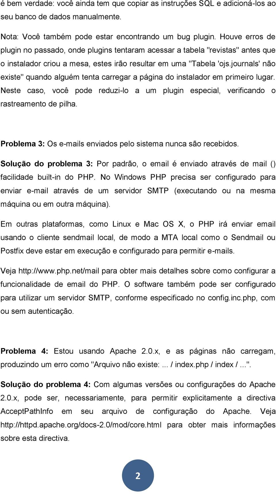 journals' não existe" quando alguém tenta carregar a página do instalador em primeiro lugar. Neste caso, você pode reduzi-lo a um plugin especial, verificando o rastreamento de pilha.