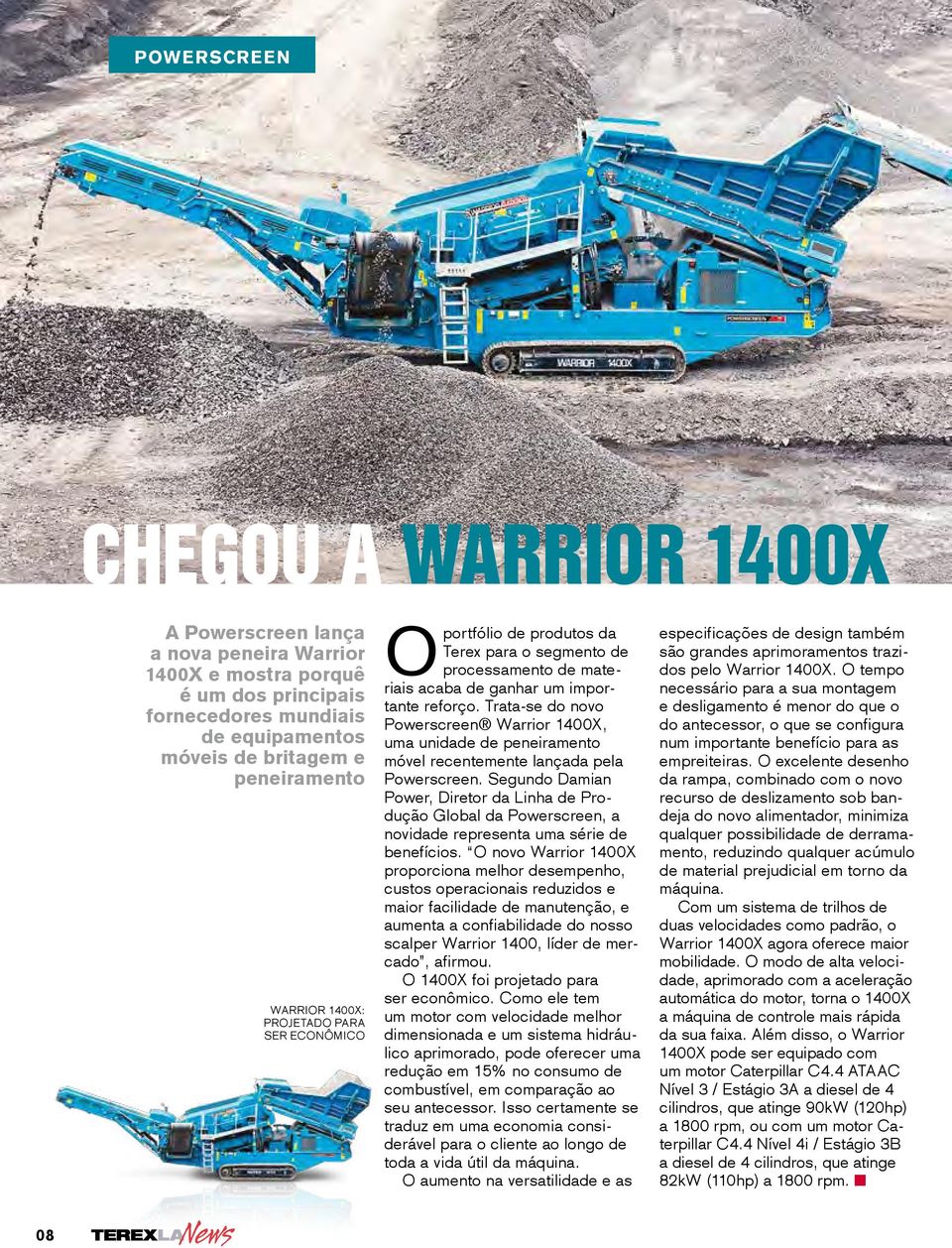 Trata-se do novo Powerscreen Warrior 1400X, uma unidade de peneiramento móvel recentemente lançada pela Powerscreen.