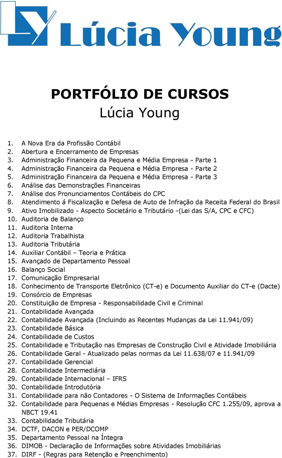 Análise dos Pronunciamentos Contábeis do CPC 8. Atendimento á Fiscalização e Defesa de Auto de Infração da Receita Federal do Brasil 9.