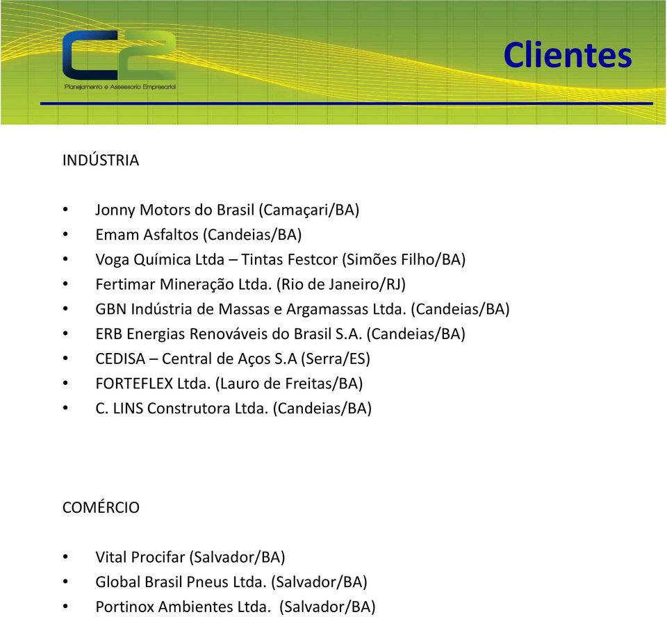 (Candeias/BA) ERB Energias Renováveis do Brasil S.A.(Candeias/BA) CEDISA Central de Aços S.A(Serra/ES) FORTEFLEX Ltda.