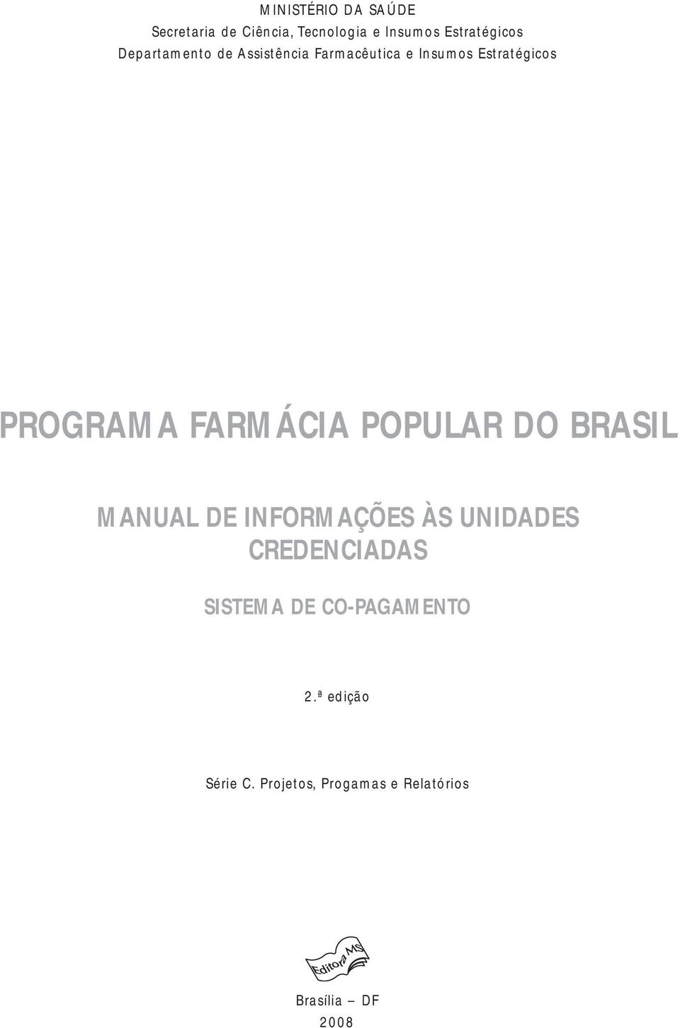 FARMÁCIA POPULAR DO BRASIL MANUAL DE INFORMAÇÕES ÀS UNIDADES CREDENCIADAS