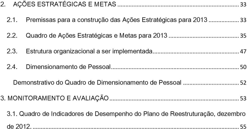 .. 50 Demonstrativo do Quadro de Dimensionamento de Pessoal... 52 3. MONITORAMENTO E AVALIAÇÃO... 53 3.1.