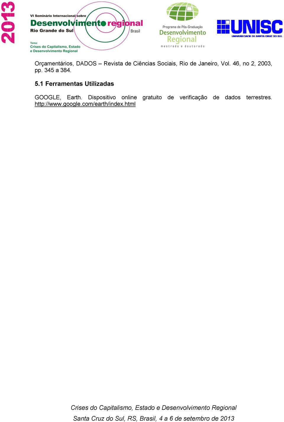 1 Ferramentas Utilizadas GOOGLE, Earth.