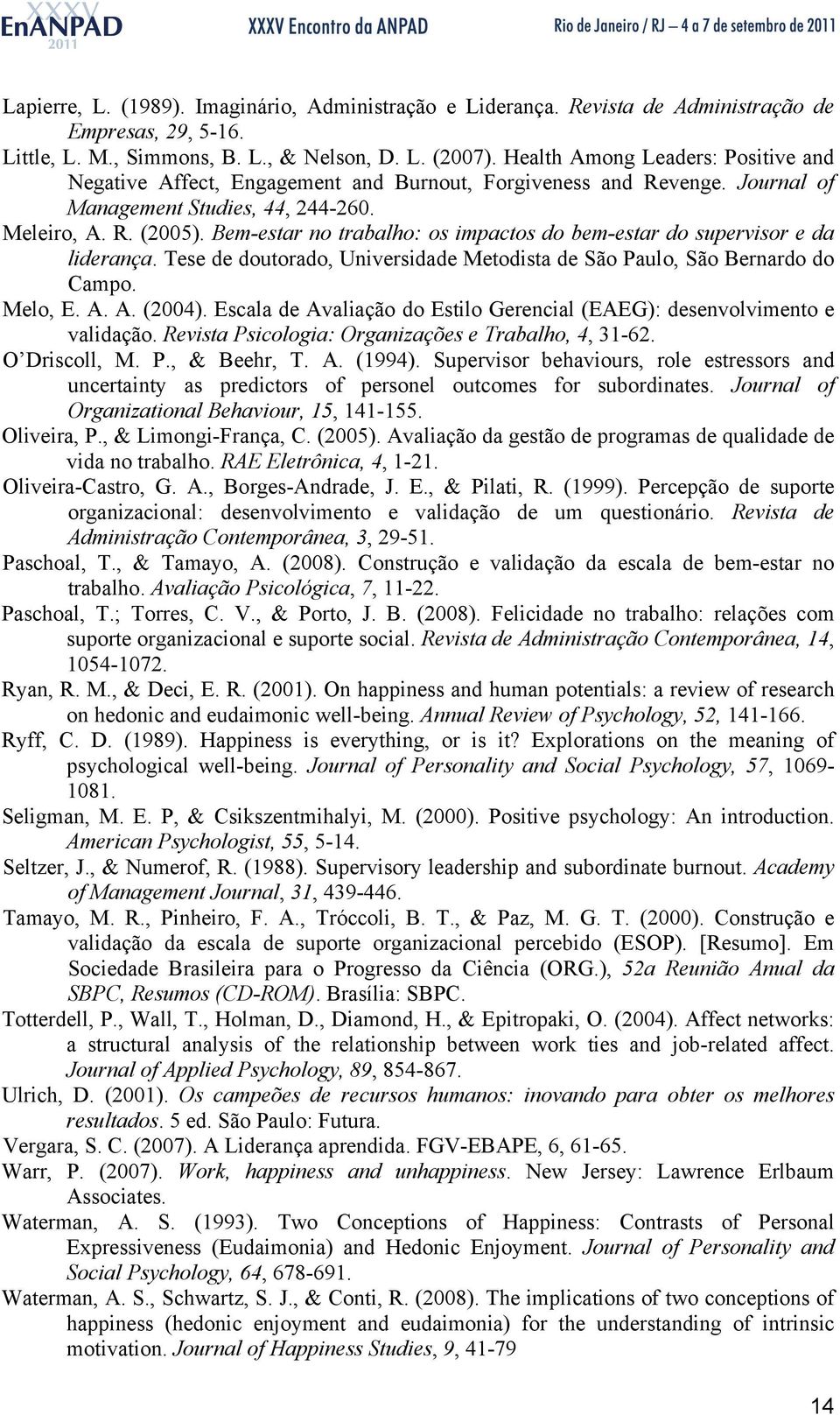 Bem-estar no trabalho: os impactos do bem-estar do supervisor e da liderança. Tese de doutorado, Universidade Metodista de São Paulo, São Bernardo do Campo. Melo, E. A. A. (2004).