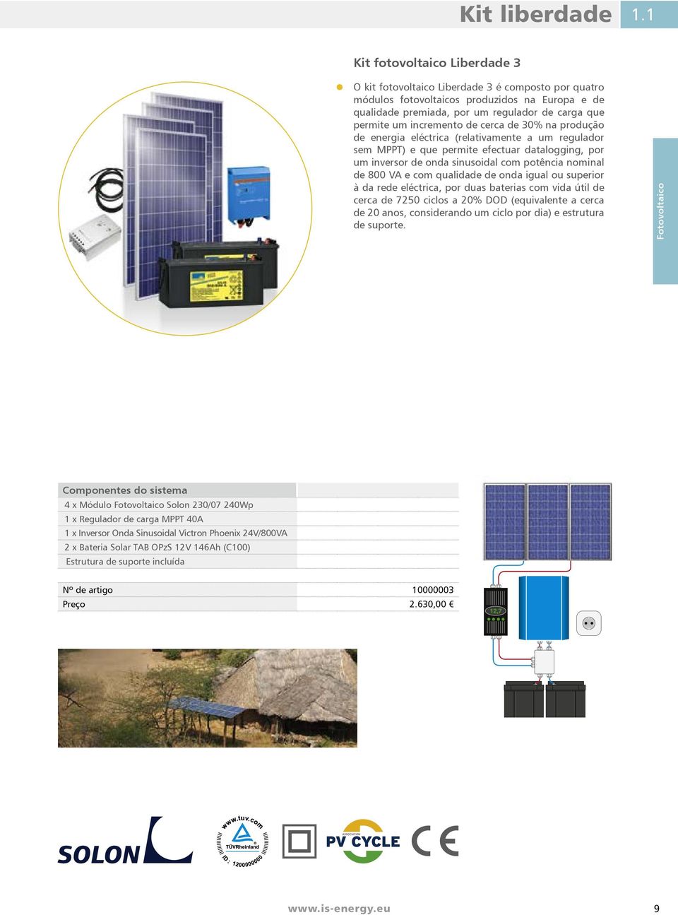 incremento de cerca de 30% na produção de energia eléctrica (relativamente a um regulador sem MPPT) e que permite efectuar datalogging, por um inversor de onda sinusoidal com potência nominal de 800