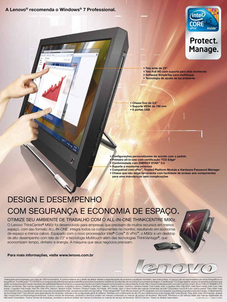 Configurações personalizadas de acordo com o pedido Primeiro all-in-one com certificação TCO Edge b Conformidade com ENERGY STAR 5.