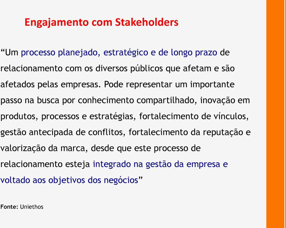 Pode representar um importante passo na busca por conhecimento compartilhado, inovação em produtos, processos e estratégias,