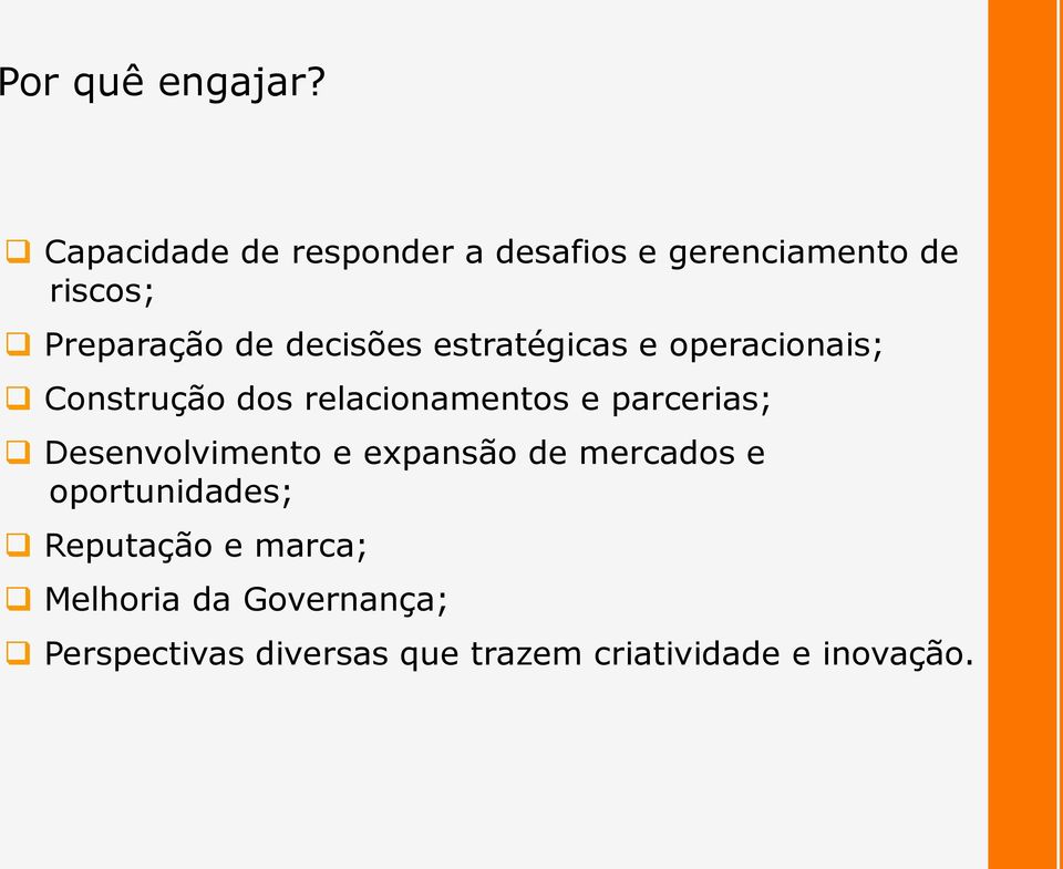 decisões estratégicas e operacionais; Construção dos relacionamentos e parcerias;