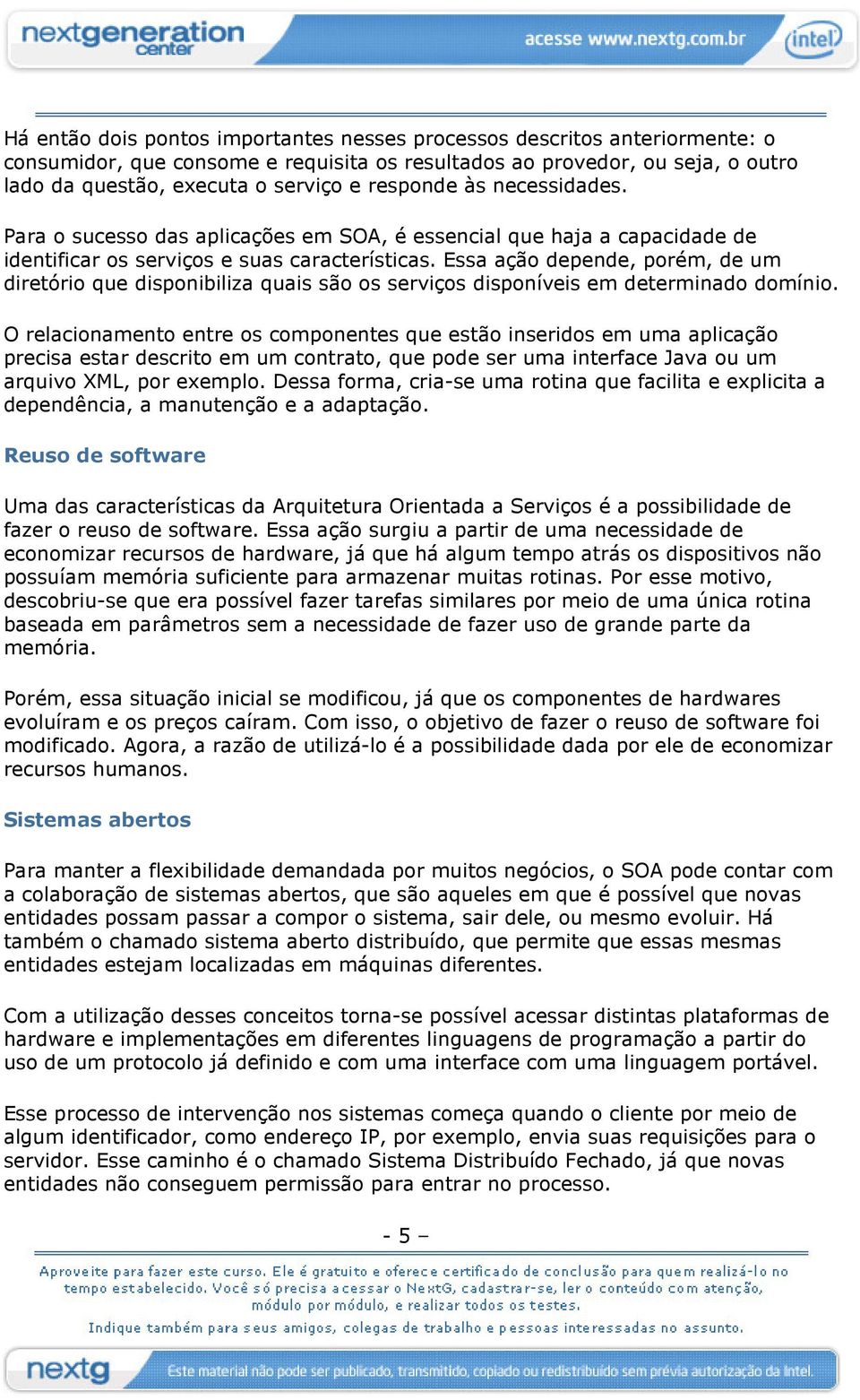 Essa ação depende, porém, de um diretório que disponibiliza quais são os serviços disponíveis em determinado domínio.