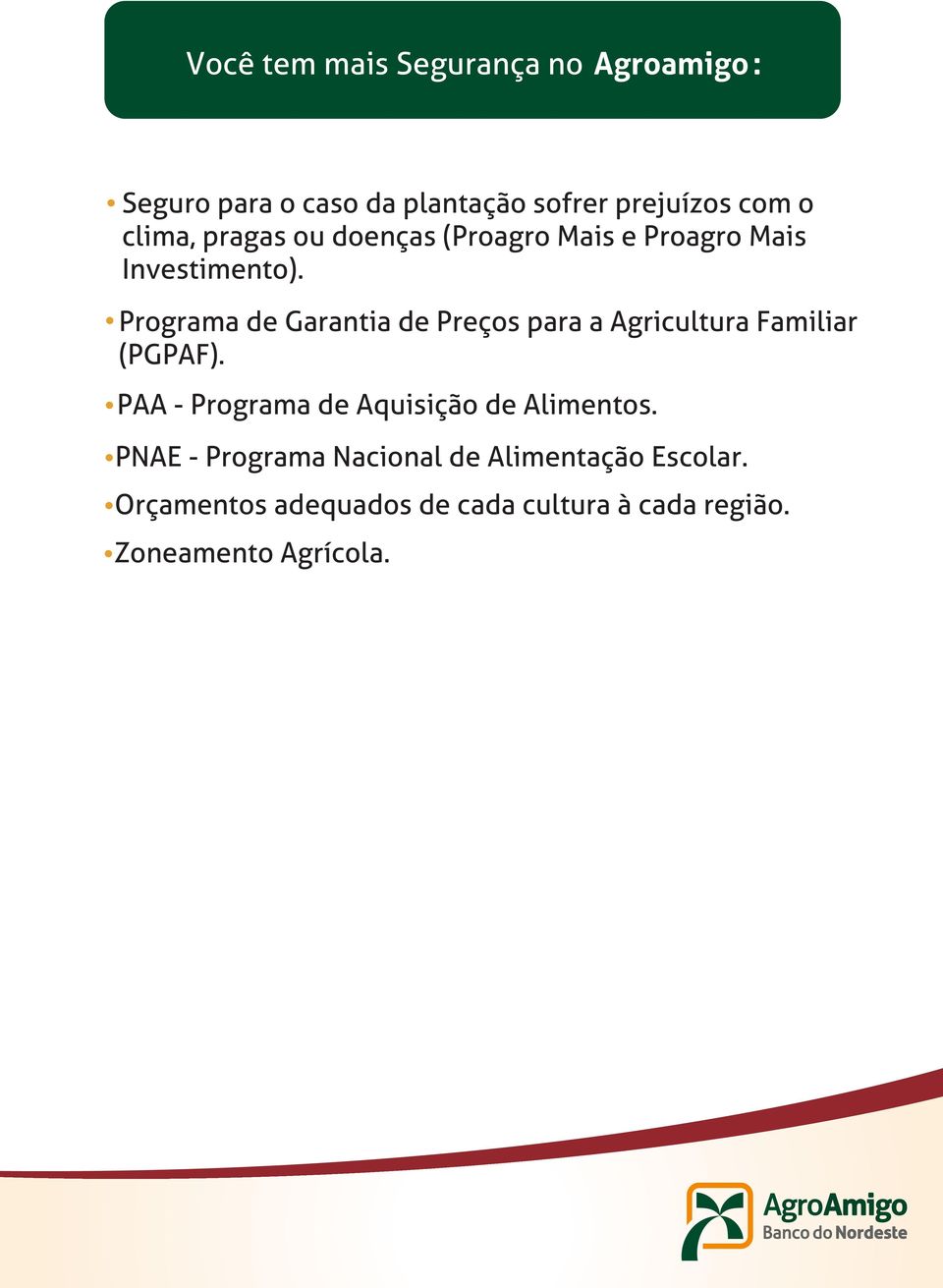 Programa de Garantia de Preços para a Agricultura Familiar (PGPAF).