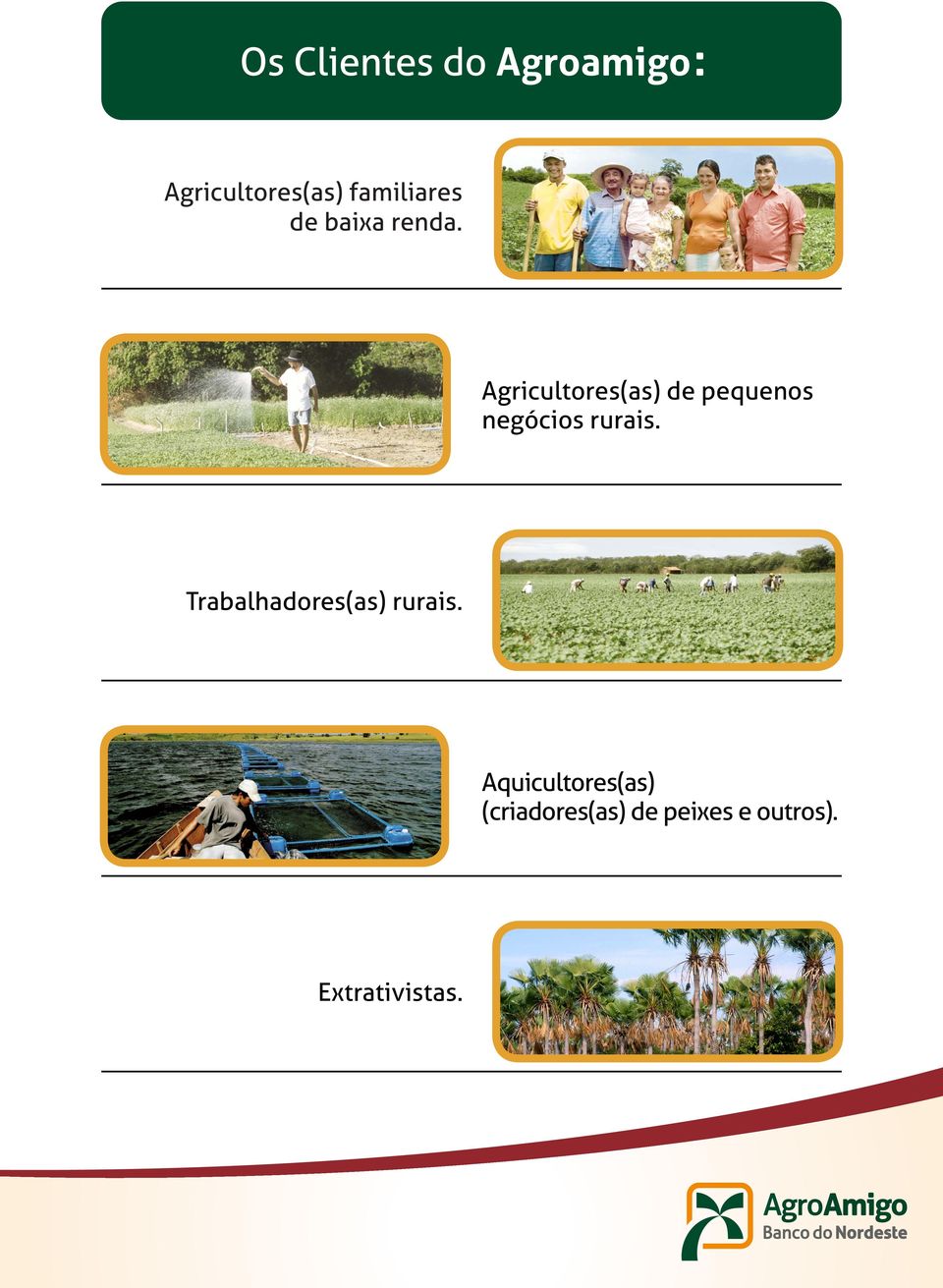 Agricultores(as) de pequenos negócios rurais.