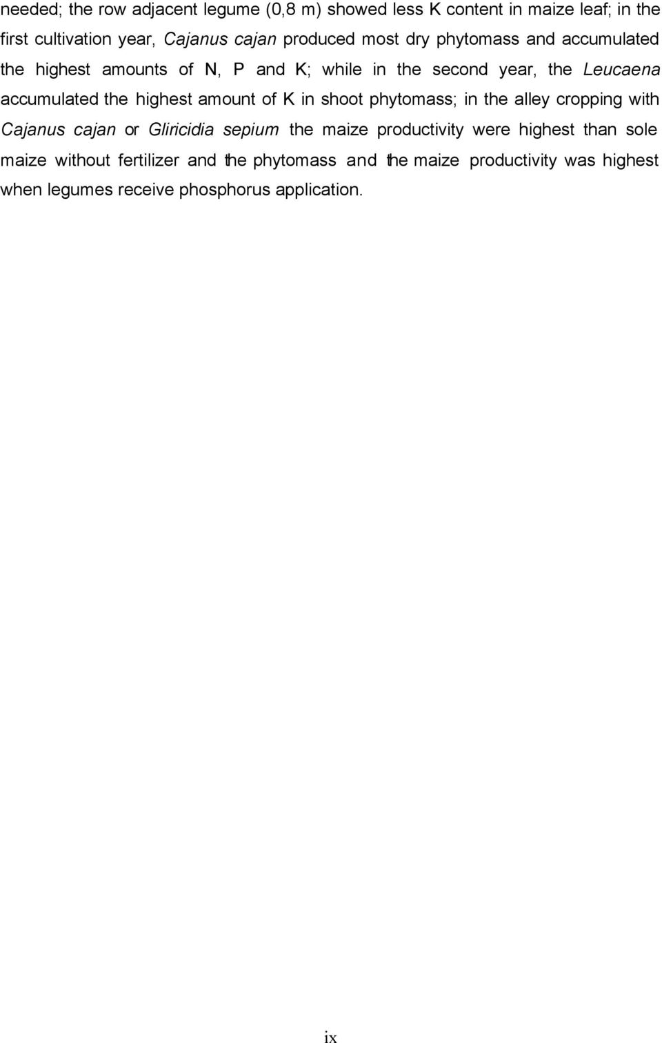 amount of K in shoot phytomass; in the alley cropping with Cajanus cajan or Gliricidia sepium the maize productivity were highest