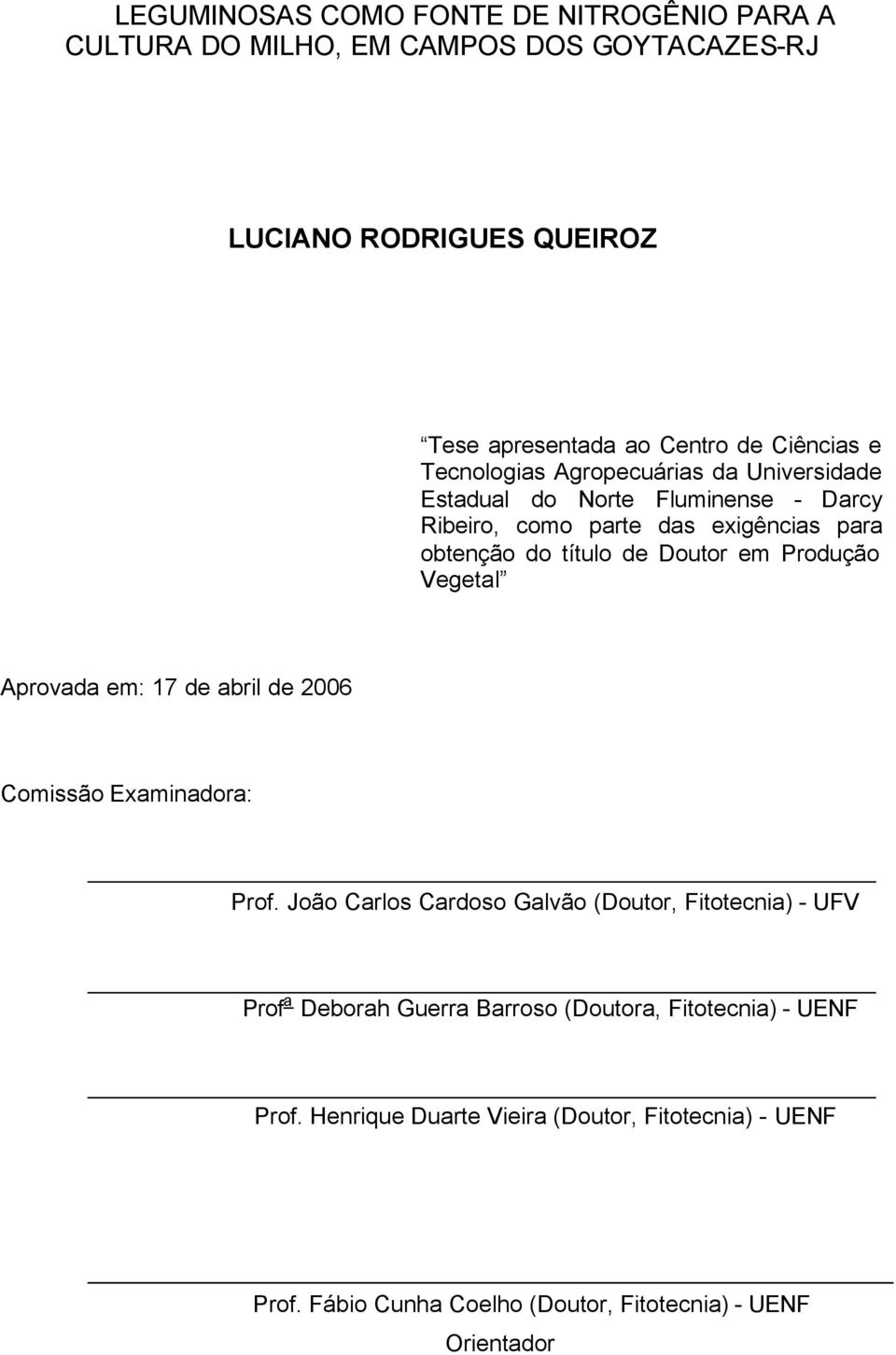 Produção Vegetal Aprovada em: 17 de abril de 2006 Comissão Examinadora: Prof.