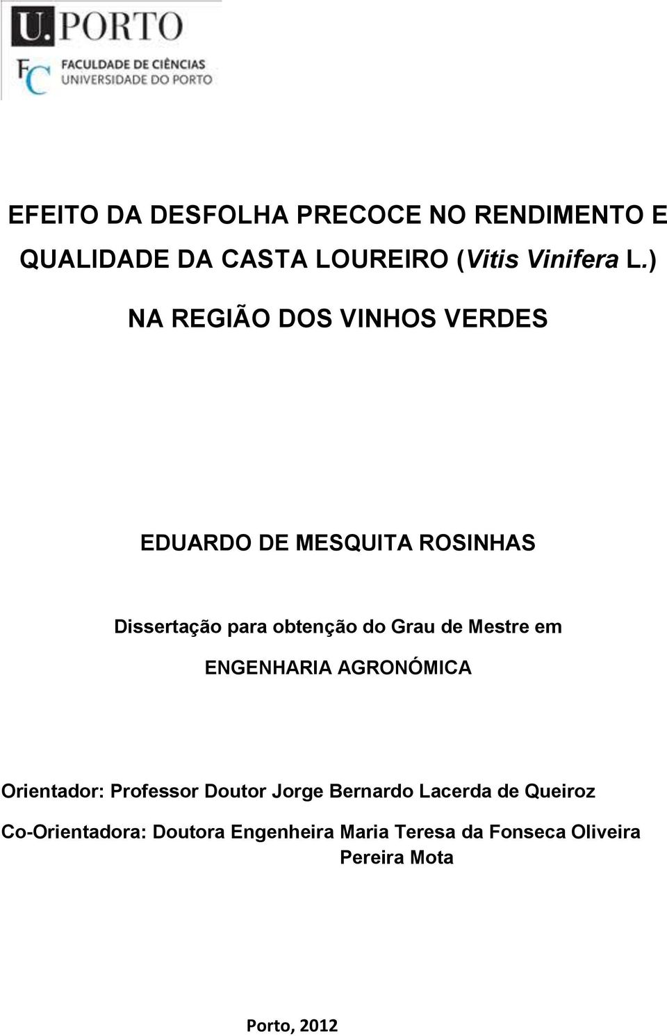 de Mestre em ENGENHARIA AGRONÓMICA Orientador: Professor Doutor Jorge Bernardo Lacerda de