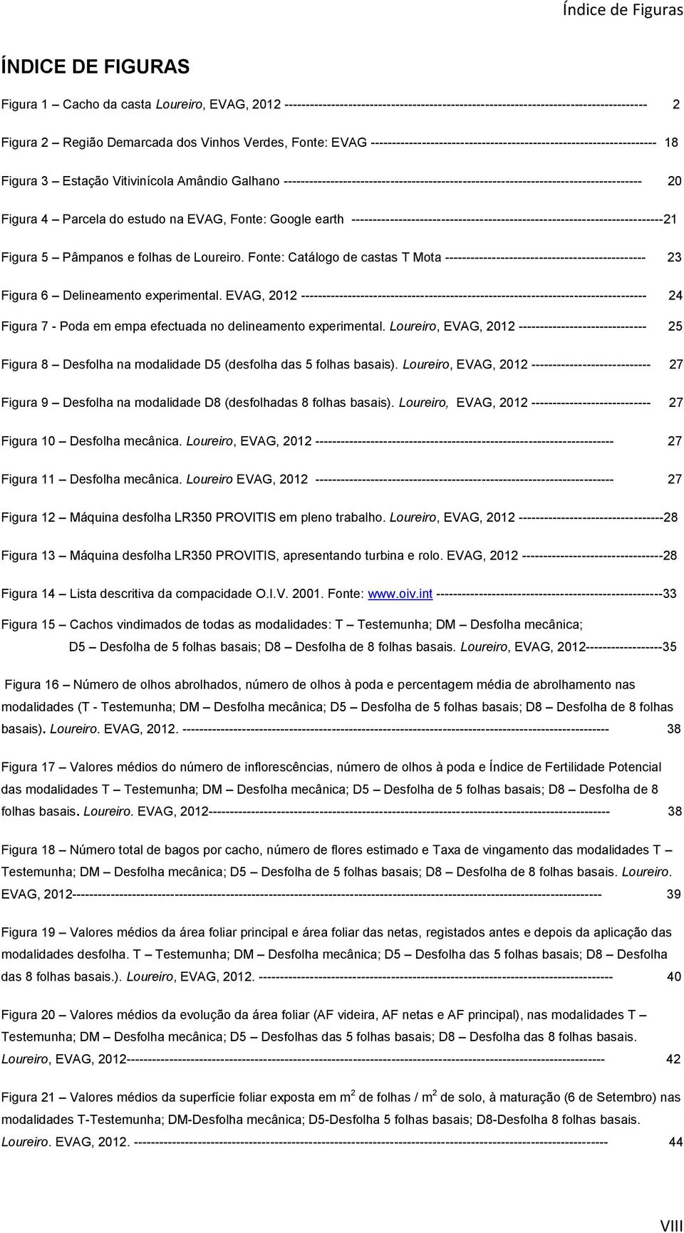 ------------------------------------------------------------------------------------ 20 Figura 4 Parcela do estudo na EVAG, Fonte: Google earth