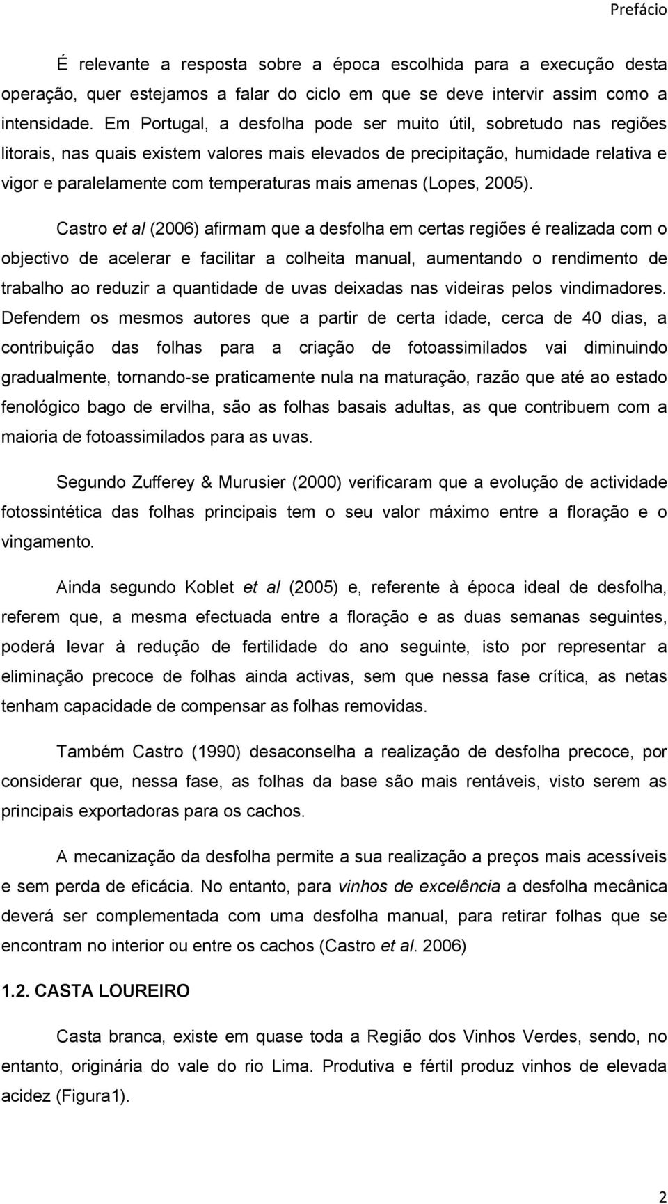 amenas (Lopes, 2005).