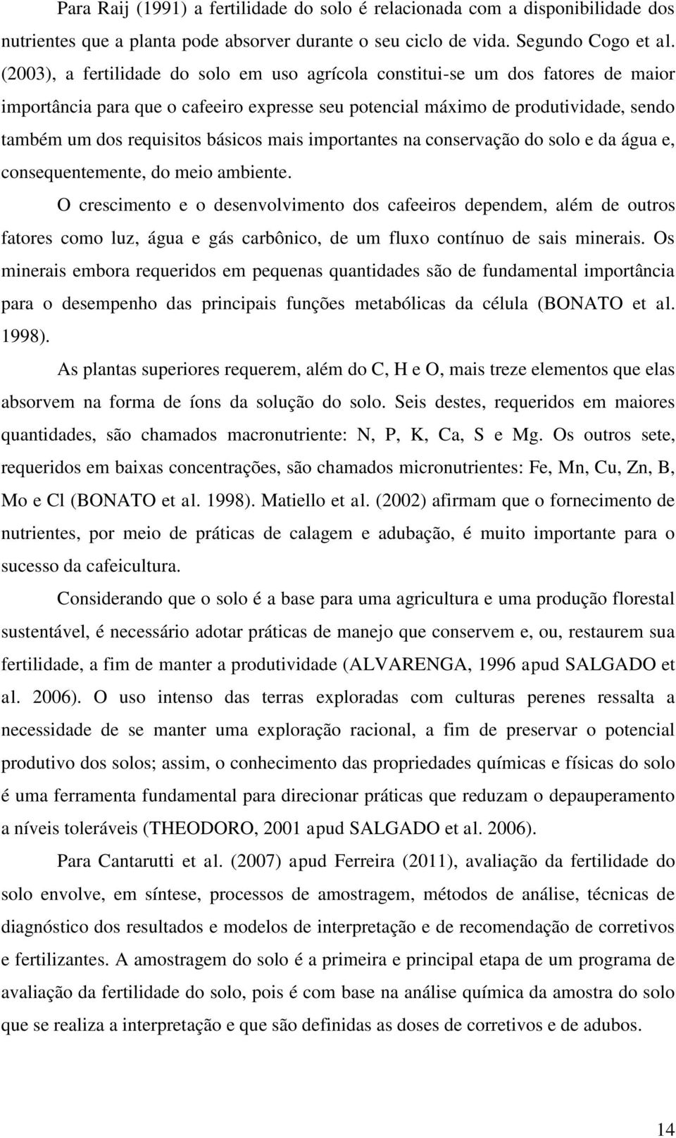 básicos mais importantes na conservação do solo e da água e, consequentemente, do meio ambiente.