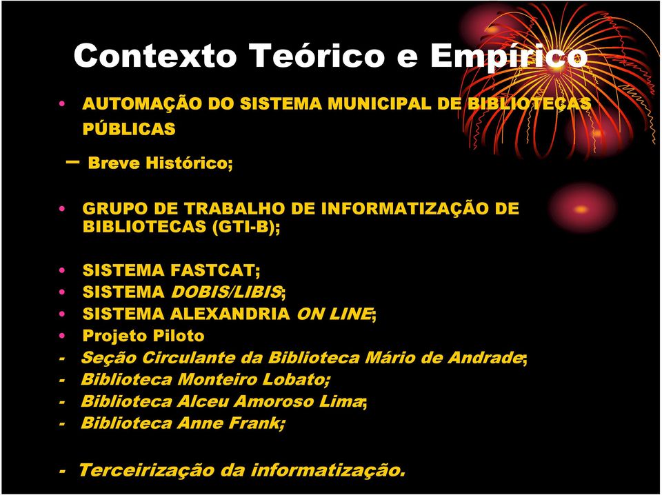 SISTEMA ALEXANDRIA ON LINE; Projeto Piloto - Seção Circulante da Biblioteca Mário de Andrade; -