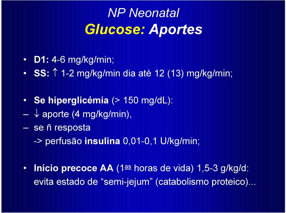 resposta -> perfusão insulina 0,01-0,1 U/kg/min; Início precoce AA (1 as