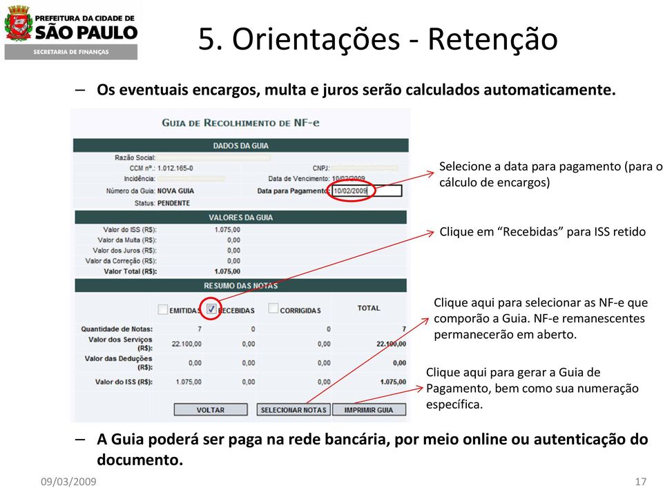 selecionar as NF-eque comporão a Guia. NF-eremanescentes permanecerão em aberto.