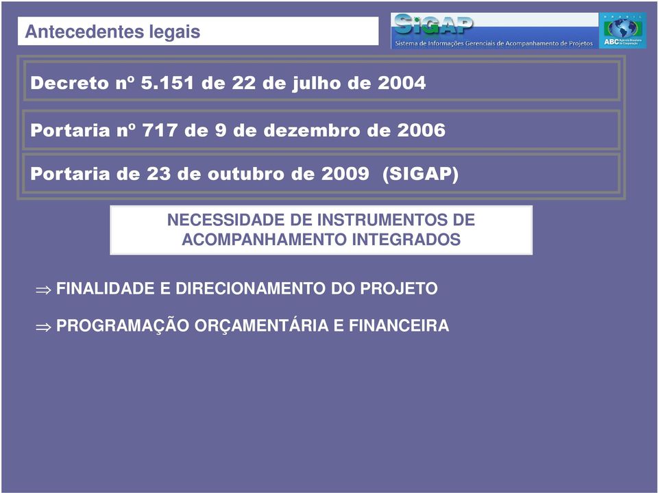 Portaria de 23 de outubro de 2009 (SIGAP) NECESSIDADE DE