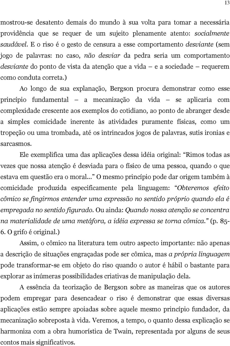 sociedade requerem como conduta correta.