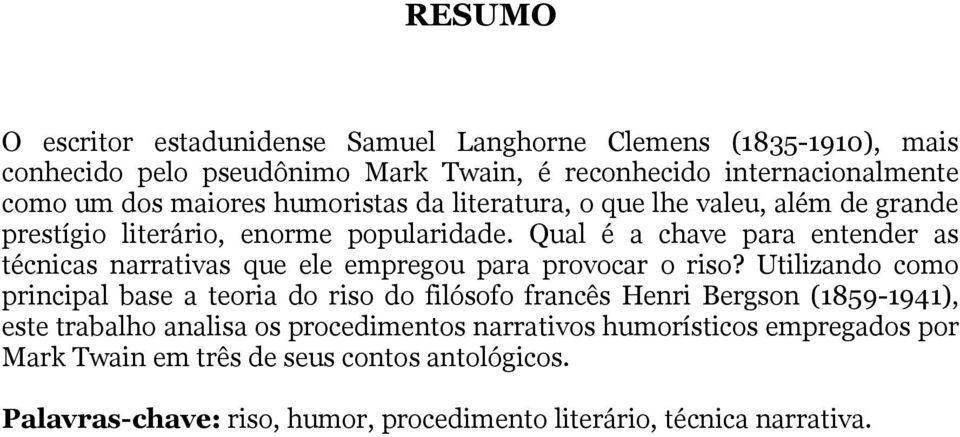 Qual é a chave para entender as técnicas narrativas que ele empregou para provocar o riso?