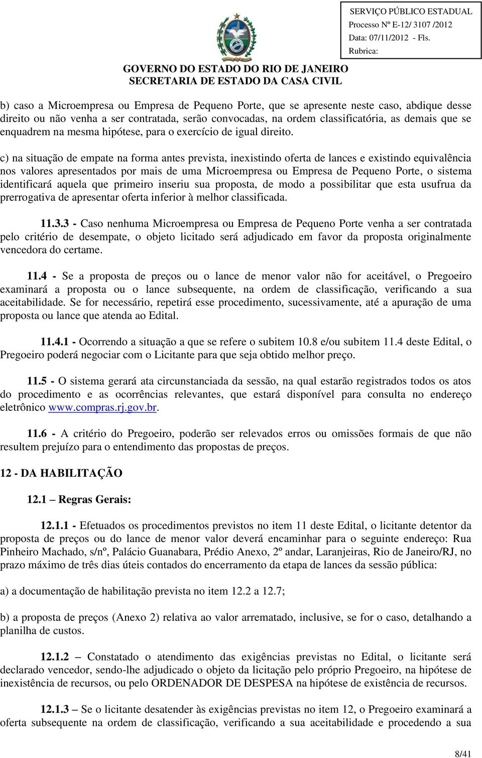 c) na situação de empate na forma antes prevista, inexistindo oferta de lances e existindo equivalência nos valores apresentados por mais de uma Microempresa ou Empresa de Pequeno Porte, o sistema