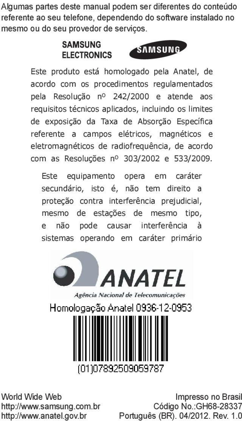 Taxa de Absorção Específica referente a campos elétricos, magnéticos e eletromagnéticos de radiofrequência, de acordo com as Resoluções nº 303/2002 e 533/2009.