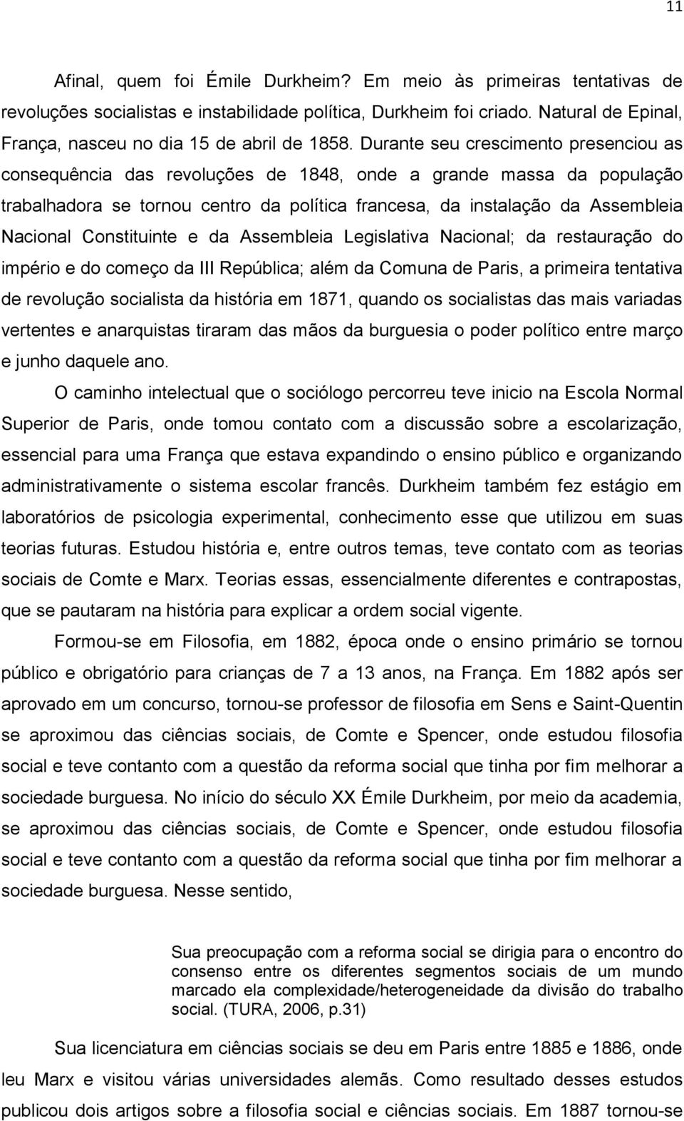 Durante seu crescimento presenciou as consequência das revoluções de 1848, onde a grande massa da população trabalhadora se tornou centro da política francesa, da instalação da Assembleia Nacional