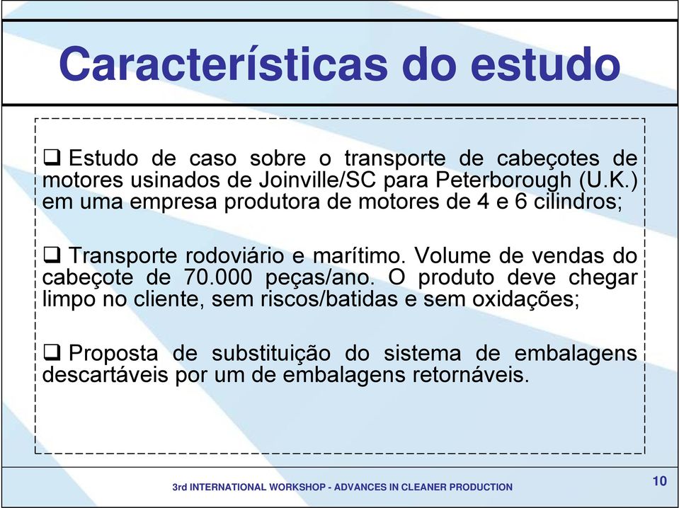 ) em uma empresa produtora de motores de 4 e 6 cilindros; Transporte rodoviário e marítimo.