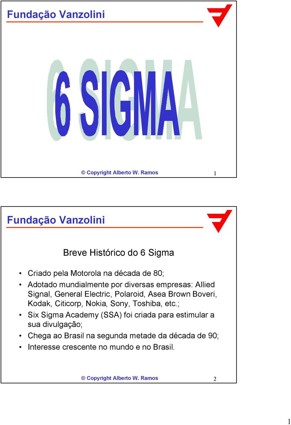 empresas: Allied Signal, General Electric, Polaroid, Asea Brown Boveri, Kodak, Citicorp, Nokia, Sony,