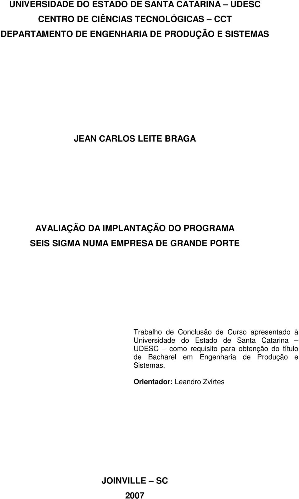 PORTE Trabalho de Conclusão de Curso apresentado à Universidade do Estado de Santa Catarina UDESC como requisito