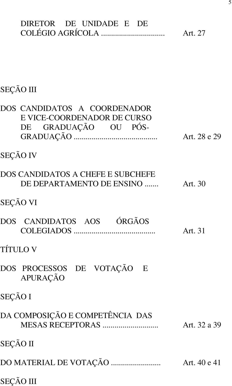 28 e 29 SEÇÃO IV DOS CANDIDATOS A CHEFE E SUBCHEFE DE DEPARTAMENTO DE ENSINO... Art.