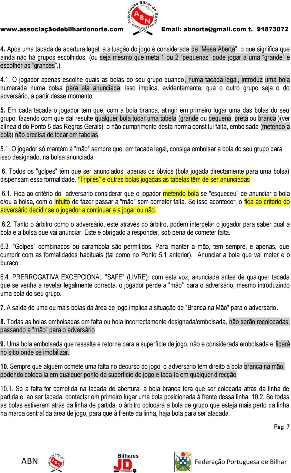 ou 2 pequenas pode jogar a uma grande e escolher as grandes.) 4.1.